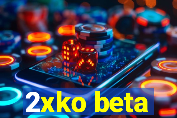 2xko beta